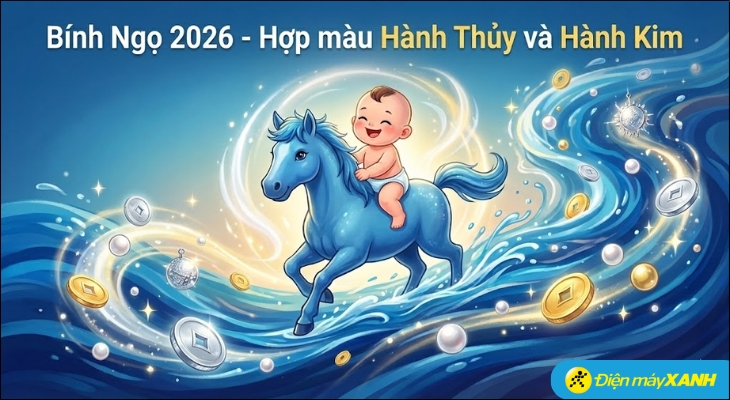 Bé sinh năm 2026 (Bính Ngọ, mệnh Thiên Hà Thủy – hành Thủy) hợp nhất với các gam màu thuộc Thủy và Kim