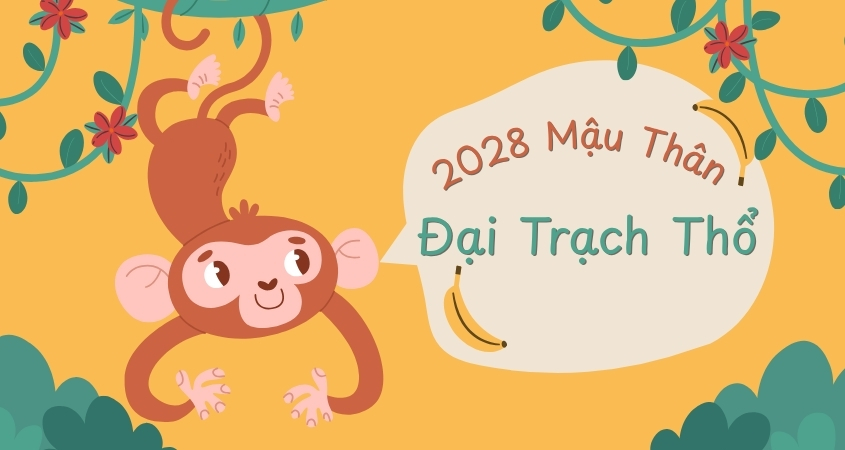 Năm 2028 là tuổi Mậu Thân (con khỉ)