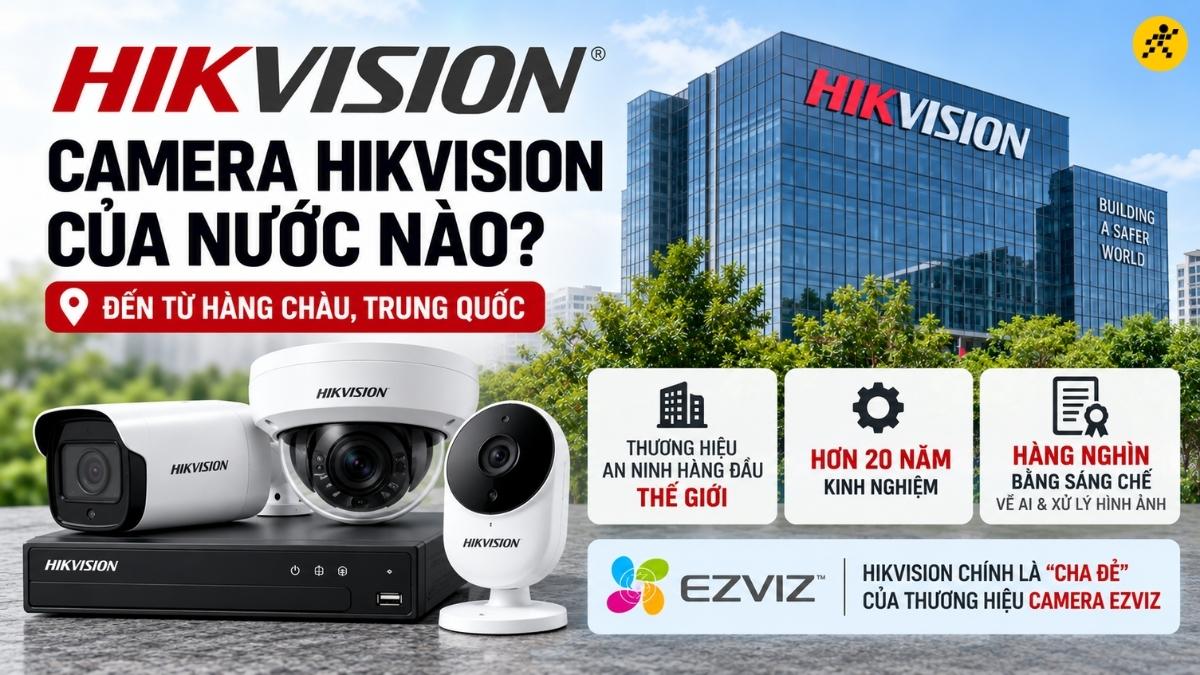 Camera Hikvision là thương hiệu đến từ Hàng Châu, Trung Quốc Camera Hikvision là thương hiệu đến từ Hàng Châu, Trung Quốc