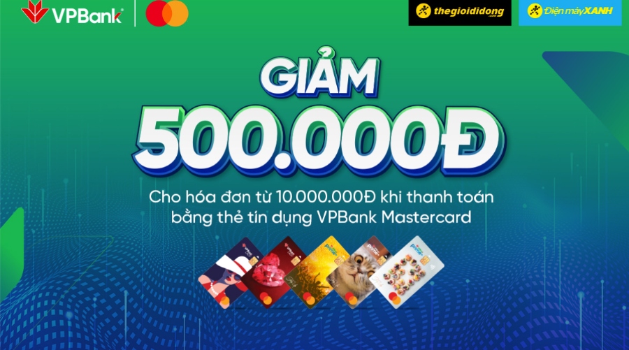 Ưu đãi đến 500.000đ khi thanh toán bằng thẻ tín dụng VPBank Mastercard tại Thế Giới Di Động và Điện máy XANH Online Ưu đãi đến 500.000đ khi thanh toán bằng thẻ tín dụng VPBank Mastercard tại Thế Giới Di Động và Điện máy XANH Online