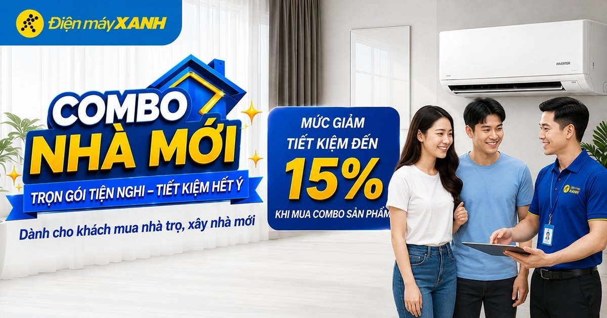 Chương tr&igrave;nh Combo Nh&agrave; Mới tại Điện m&aacute;y XANH