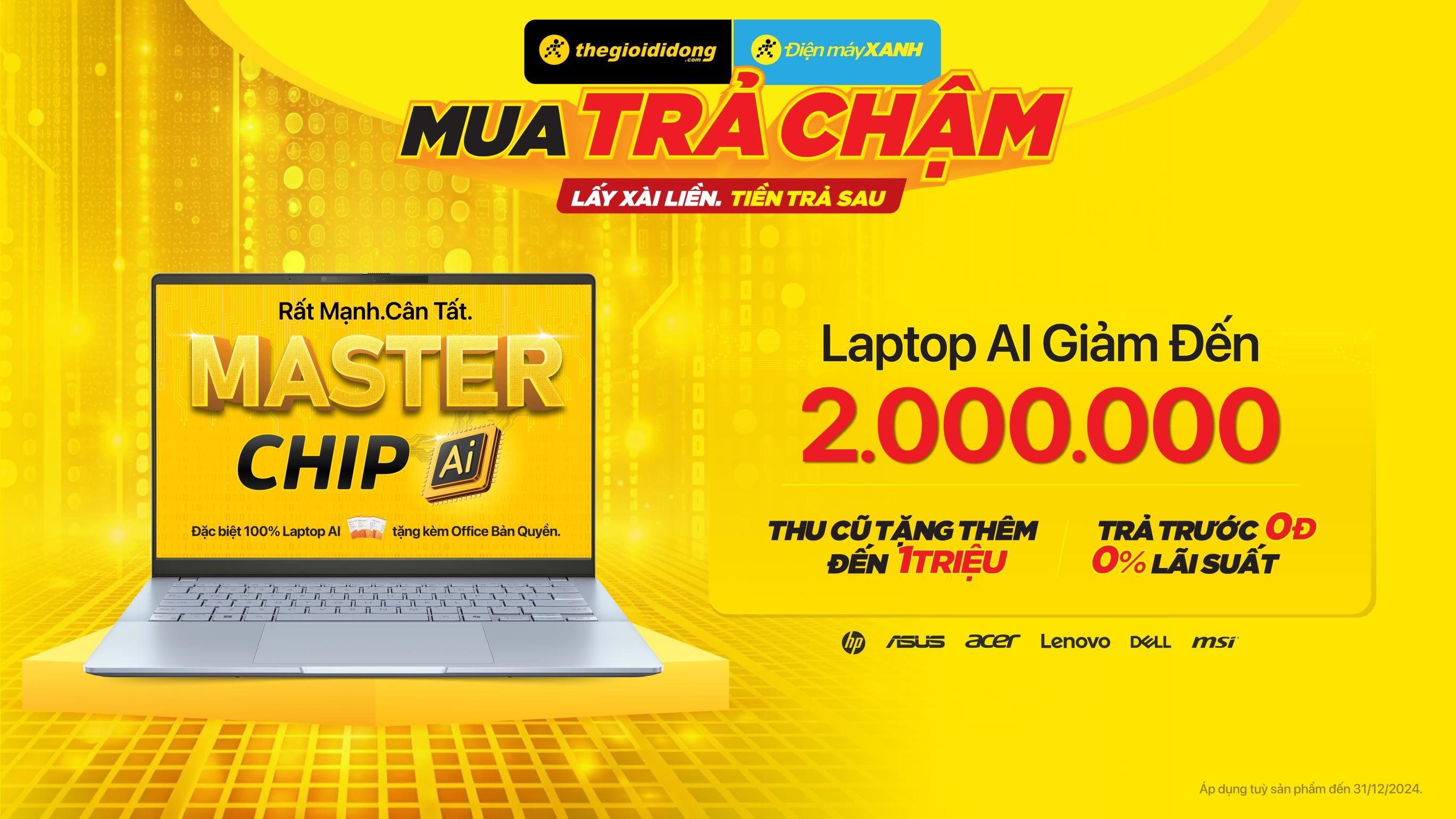 Giảm Ngay 2 Triệu Đồng Khi Mua Laptop Master Chip Ai - Cơ Hội Không Thể Bỏ Qua!