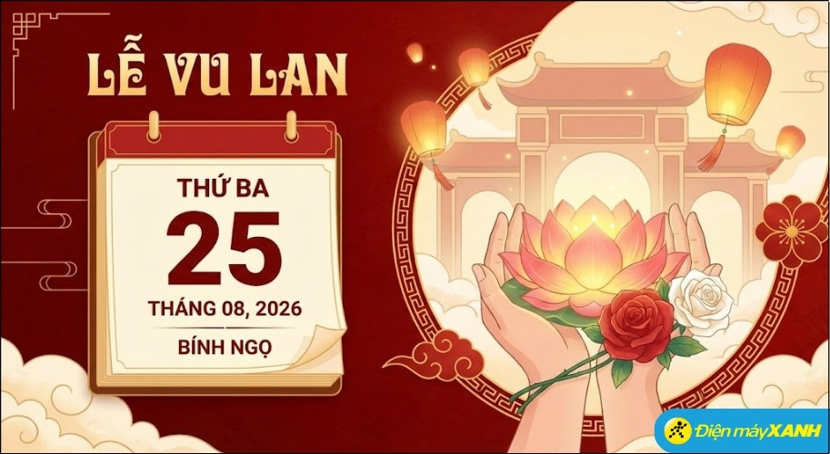 Năm 2026 (Bính Ngọ), Lễ Vu Lan sẽ rơi vào Thứ Ba, ngày 25 tháng 08 năm 2026