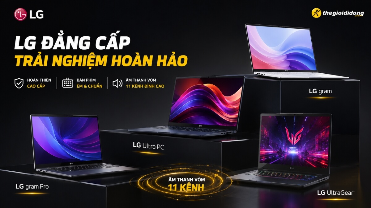 Hình ảnh quảng cáo các dòng laptop LG cao cấp như LG Gram, LG Gram Pro, LG Ultra PC và LG UltraGear, được đặt trên các bệ đỡ màu đen sang trọng trên nền tối. Bức ảnh nổi bật với thông điệp 'LG Đẳng Cấp Trải Nghiệm Hoàn Hảo', kèm theo các tính năng như hoàn thiện cao cấp, bàn phím êm và chuẩn, cùng công nghệ âm thanh vòm 11 kênh đỉnh cao. Góc trên bên phải có logo Thế Giới Di Động.