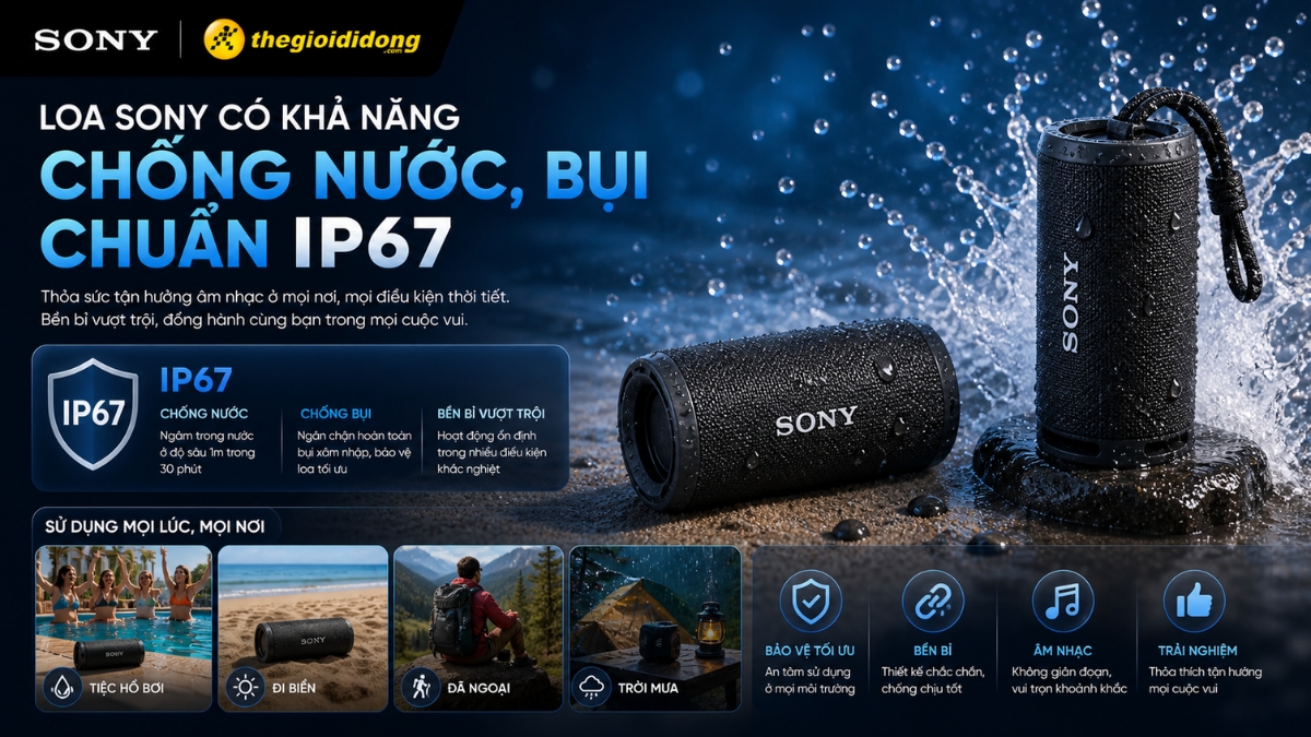 Loa Sony có khả năng chống nước, bụi chuẩn IP67 Loa Sony có khả năng chống nước, bụi chuẩn IP67