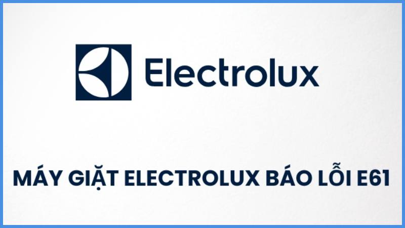 Lỗi E61 chỉ ra rằng có sự cố xảy ra với hệ thống làm nóng nước của máy