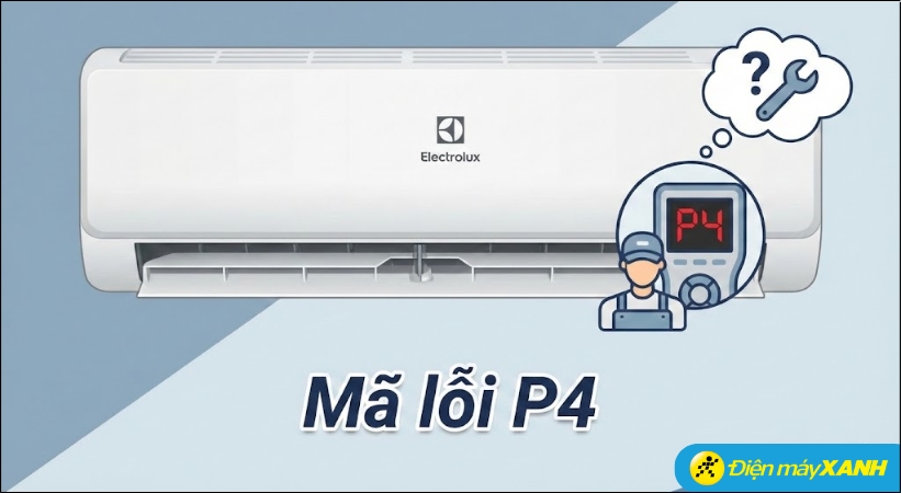 Lỗi P4 cho biết cảm biến nhiệt trên dàn nóng (cục nóng) phát hiện nhiệt độ đang tăng cao bất thường Lỗi P4 cho biết cảm biến nhiệt trên dàn nóng (cục nóng) phát hiện nhiệt độ đang tăng cao bất thường
