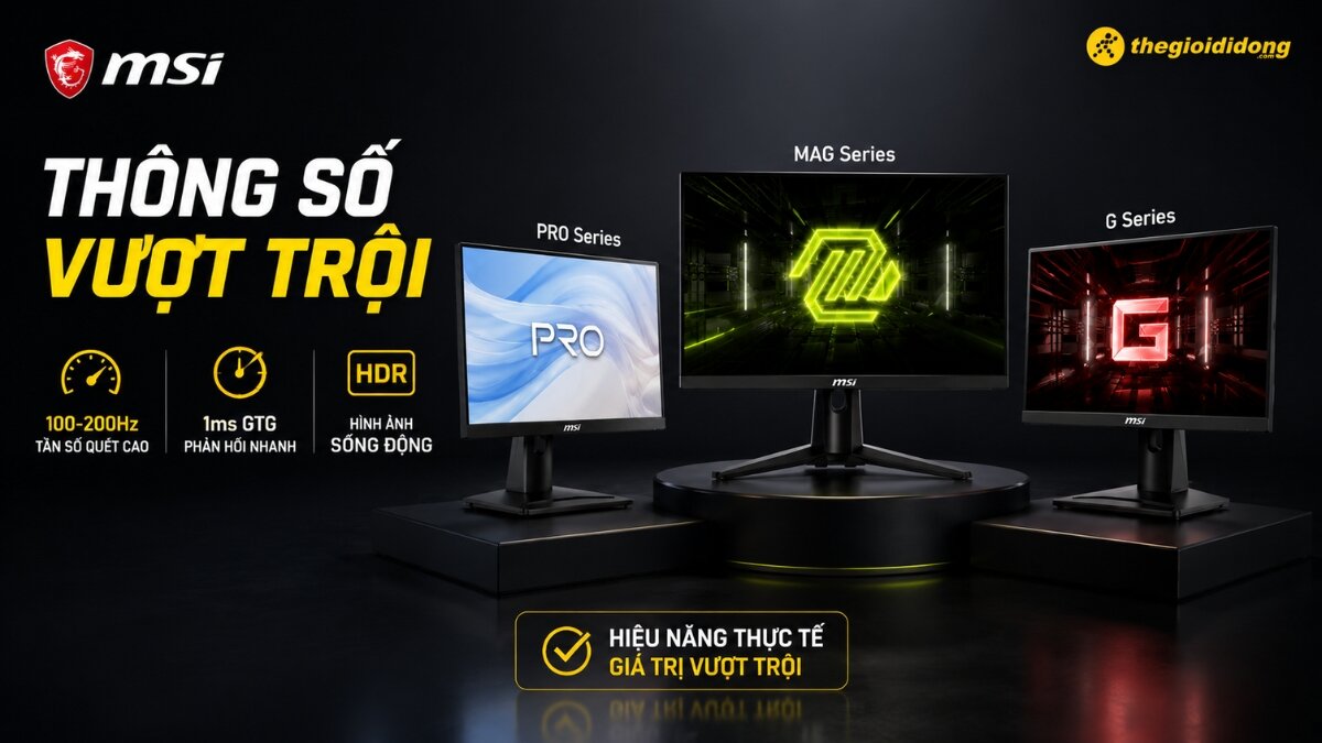 Ba màn hình MSI dòng PRO, MAG, G Series với thông số kỹ thuật vượt trội như tần số quét cao 100-200Hz, tốc độ phản hồi 1ms GTG và hỗ trợ HDR.