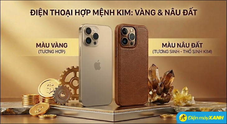Một chiếc điện thoại màu Vàng hay Nâu không chỉ hợp phong thủy mà còn mang lại cảm giác ấm áp, vững chãi