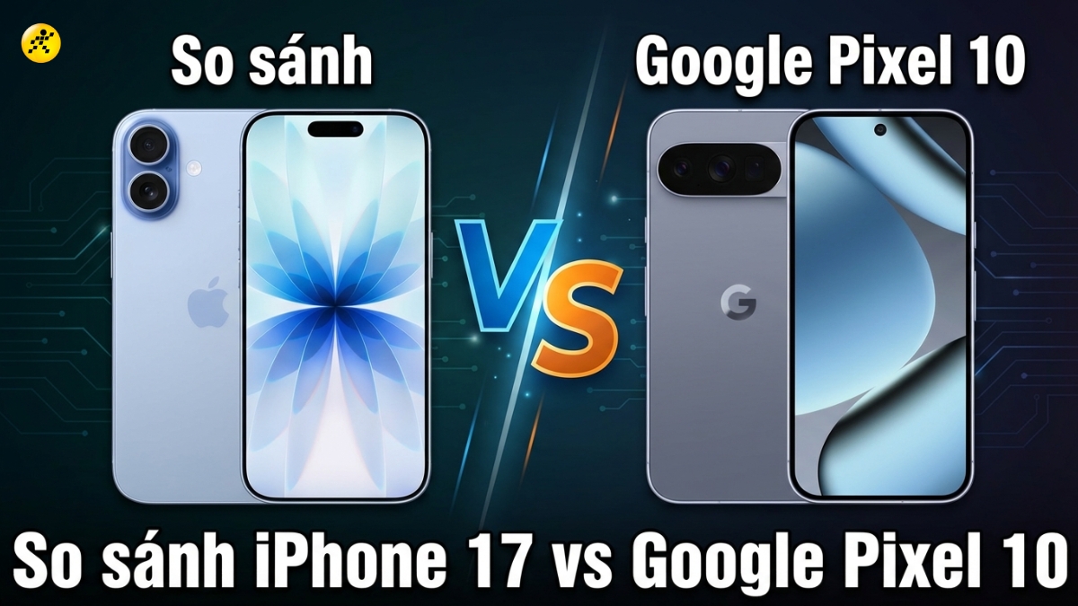 N&ecirc;n mua iPhone 17 hay Google Pixel 10