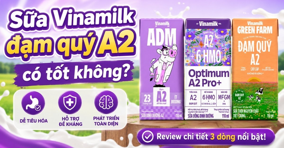 Sữa Vinamilk đạm quý A2 có tốt không?