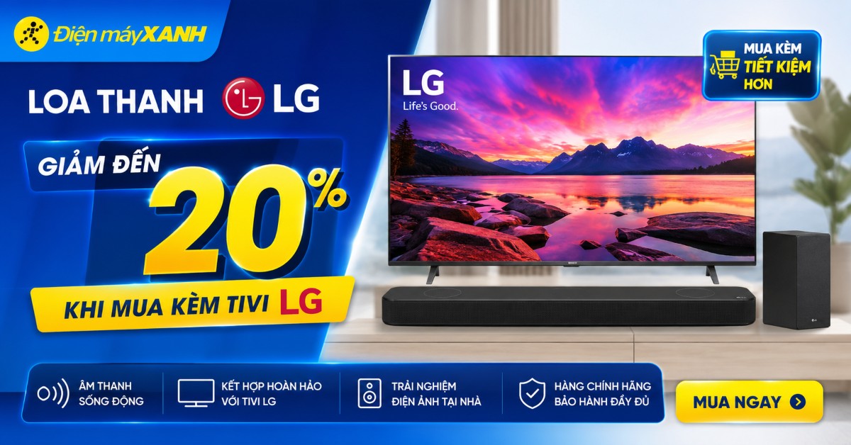 Loa thanh LG giảm đến 20% khi mua k&egrave;m tivi LG