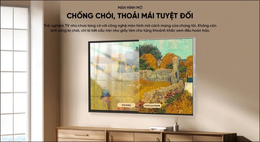 Google Tivi Coocaa 4K 55 inch 55LN7000G với màn hình tích hợp công nghệ chống chói (matte), giúp giảm phản chiếu và hiển thị hình ảnh nghệ thuật rõ nét