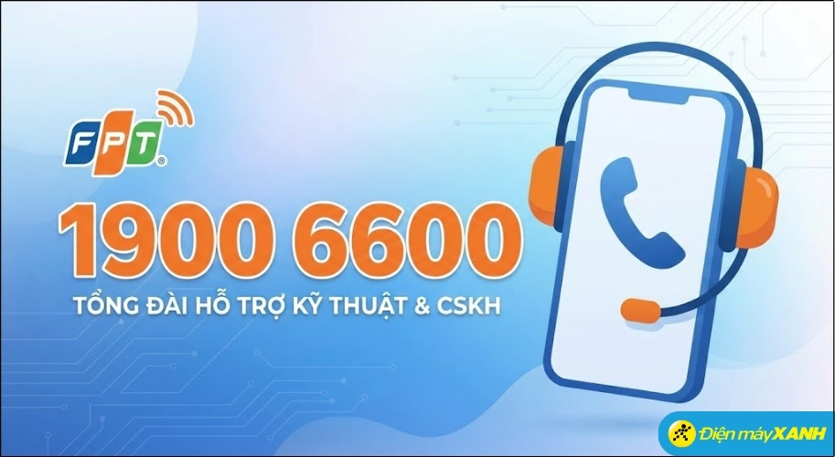 Số tổng đài chính thức hỗ trợ kỹ thuật và chăm sóc khách hàng của FPT là 1900 6600