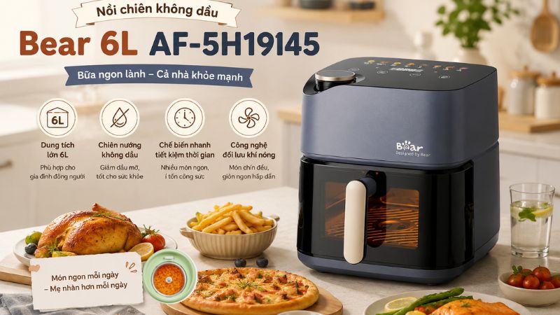 Nồi chiên không dầu Bear 6L AF-5H19I45 giúp mẹ chế biến nhiều món ăn ngon Nồi chiên không dầu Bear 6L AF-5H19I45 giúp mẹ chế biến nhiều món ăn ngon