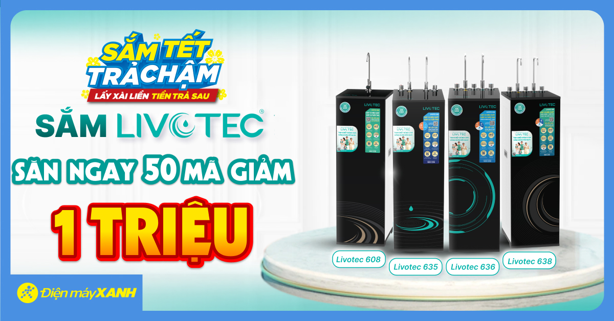 Ưu Đãi Máy Lọc Nước: Sắm Livotec - Săn Ngay 50 Mã Giảm 1 Triệu Đồng