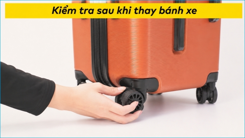 Xoay bánh, dựng vali và kéo thử để kiểm tra độ ổn định sau khi lắp
