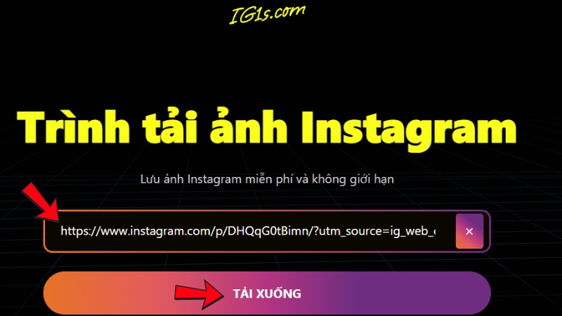 Truy cập vào website IG1S > Dán liên kết vào để tải ảnh về máy tính > Bấm Tải xuống Truy cập vào website IG1S > Dán liên kết vào để tải ảnh về máy tính > Bấm Tải xuống