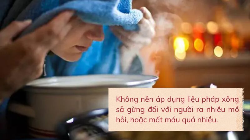 Kh&ocirc;ng n&ecirc;n &aacute;p dụng liệu ph&aacute;p x&ocirc;ng sả gừng đối với người ra nhiều mồ h&ocirc;i, hoặc mất m&aacute;u qu&aacute; nhiều.