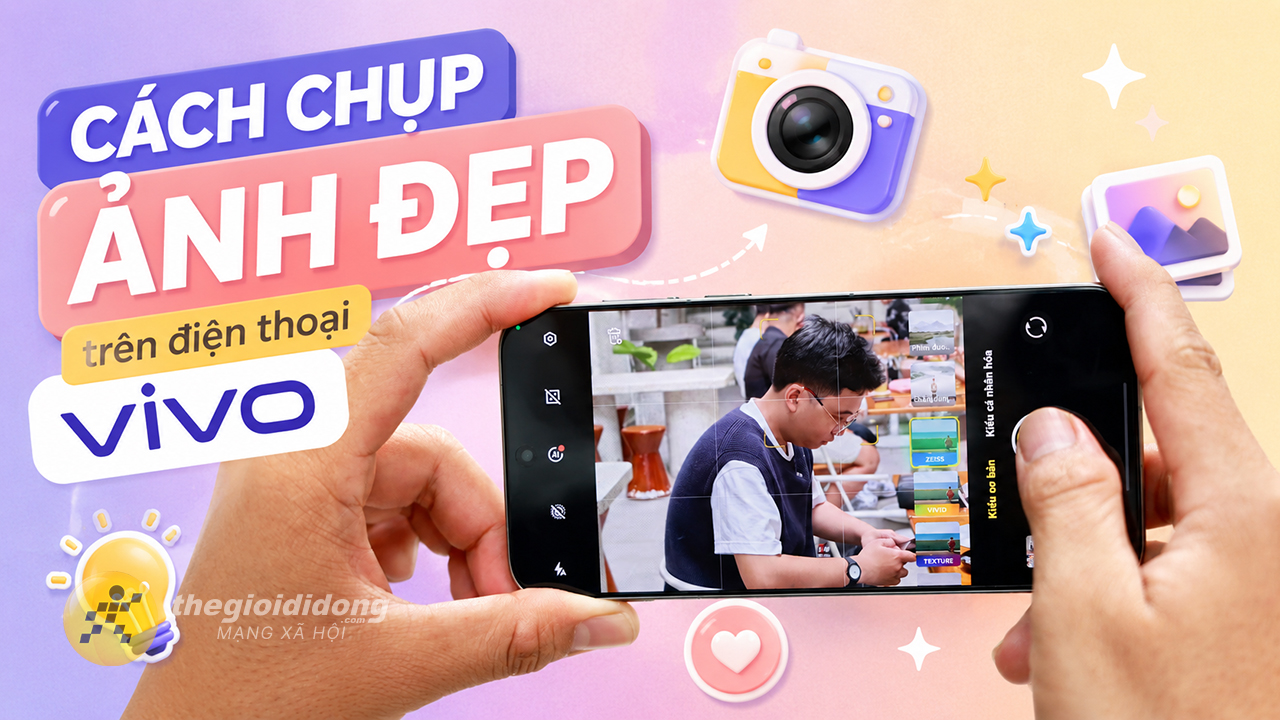 Cách chụp ảnh đẹp trên điện thoại vivo