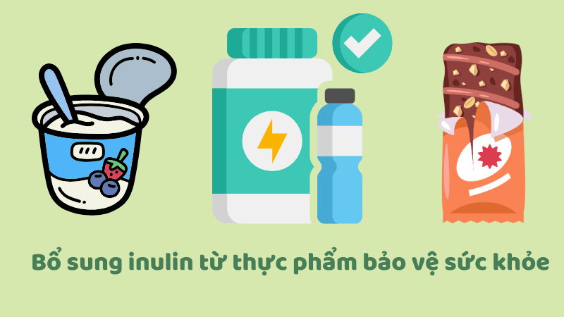 Bạn có thể bổ sung inulin bằng các sản phẩm giàu inulin hoặc thực phẩm bảo vệ sức khỏe