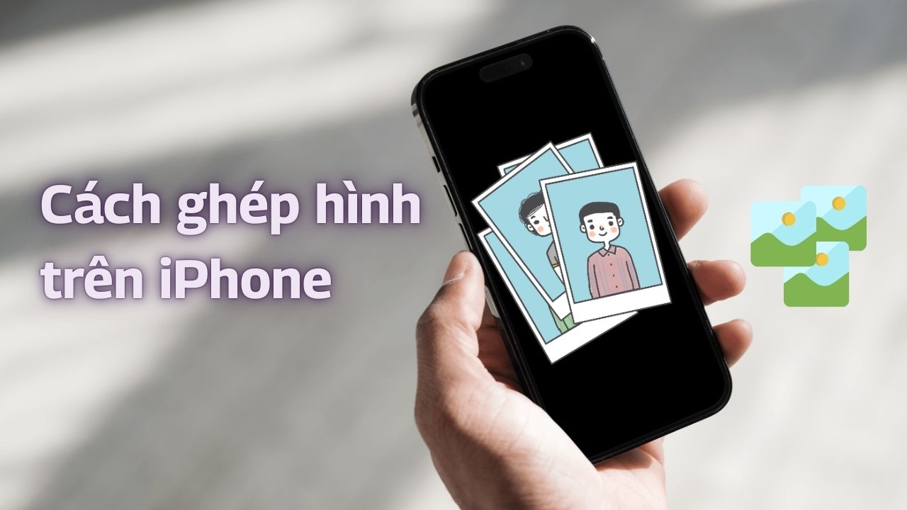 Ghép ảnh iPhone Ghép ảnh iPhone