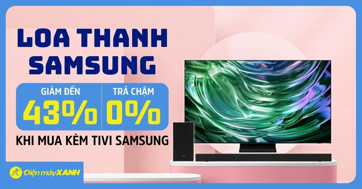 Loa thanh Samsung giảm đến 43% khi mua k&egrave;m tivi Samsung