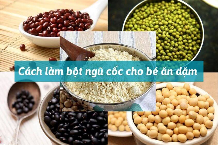 Cách làm bột ngũ cốc cho bé ăn dặm hấp dẫn nhất