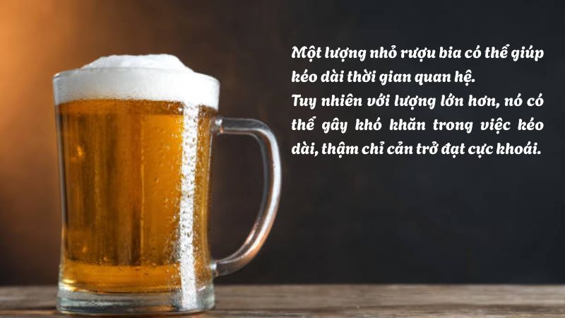 Bia rượu có thể gây khó khăn trong việc kéo dài thời gian quan hệ, thậm chỉ cản trở đạt cực khoái