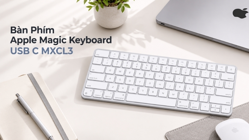 B&agrave;n Ph&iacute;m Apple Magic Keyboard USB C MXCL3