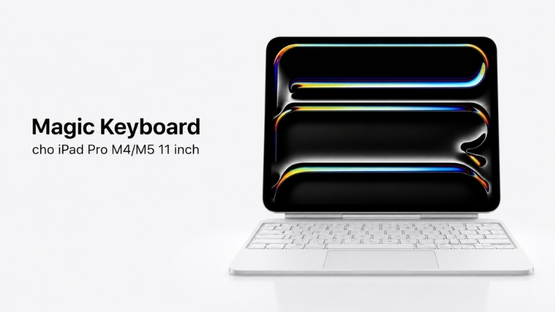 Magic Keyboard cho iPad Pro M4/M5 11 inch