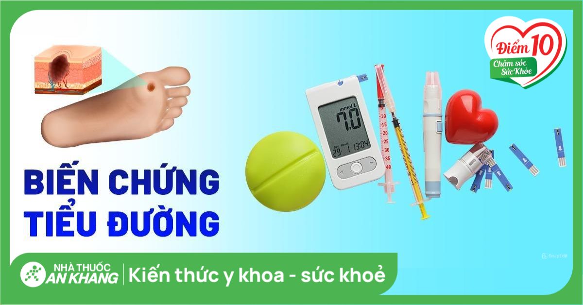 15 biến chứng tiểu đường và các cách phòng ngừa biến chứng hiệu quả