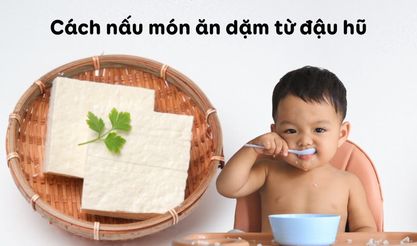 Bổ sung DHA cho bé bằng món ăn dặm từ đậu hũ non Bổ sung DHA cho bé bằng món ăn dặm từ đậu hũ non