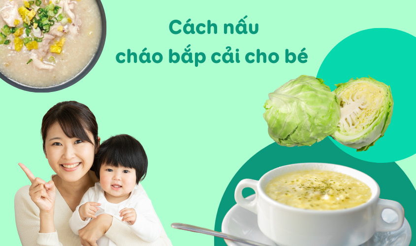 Gợi ý cho mẹ cách nấu cháo bắp cải cho bé thơm ngon Gợi ý cho mẹ cách nấu cháo bắp cải cho bé thơm ngon
