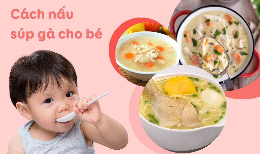 Hướng dẫn cách nấu súp gà cho bé hấp dẫn Hướng dẫn cách nấu súp gà cho bé hấp dẫn