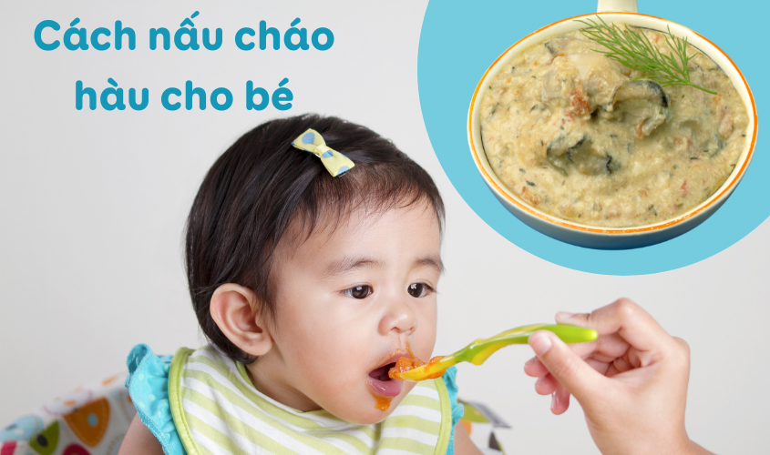Cách nấu món cháo hàu cho bé ăn dặm giàu DHA Cách nấu món cháo hàu cho bé ăn dặm giàu DHA