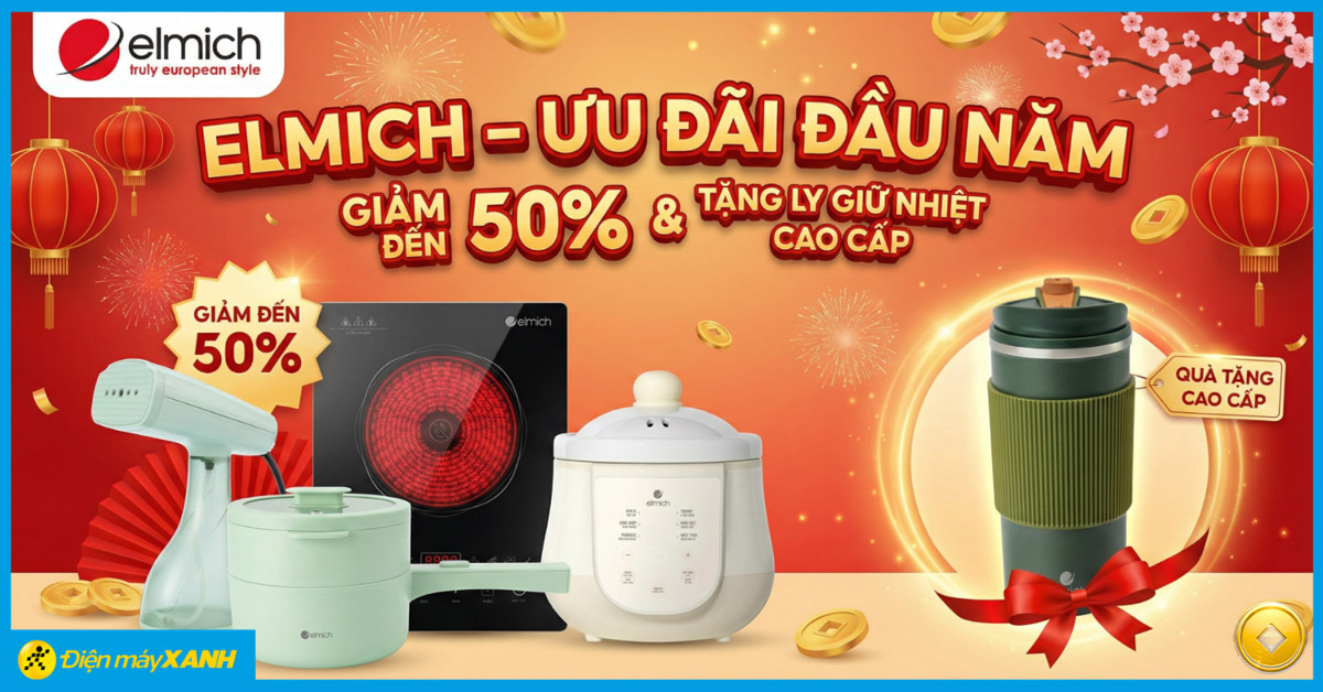 ELMICH &ndash; ƯU Đ&Atilde;I ĐẦU NĂM GIẢM ĐẾN 50% & TẶNG LY GIỮ NHIỆT CAO CẤP