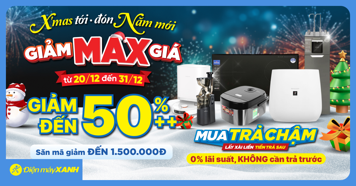 Xmas Tới Đón Năm Mới - Giảm Max Giá Đến 50%++ - Săn Mã Giảm Đến 1.5 Triệu Đồng