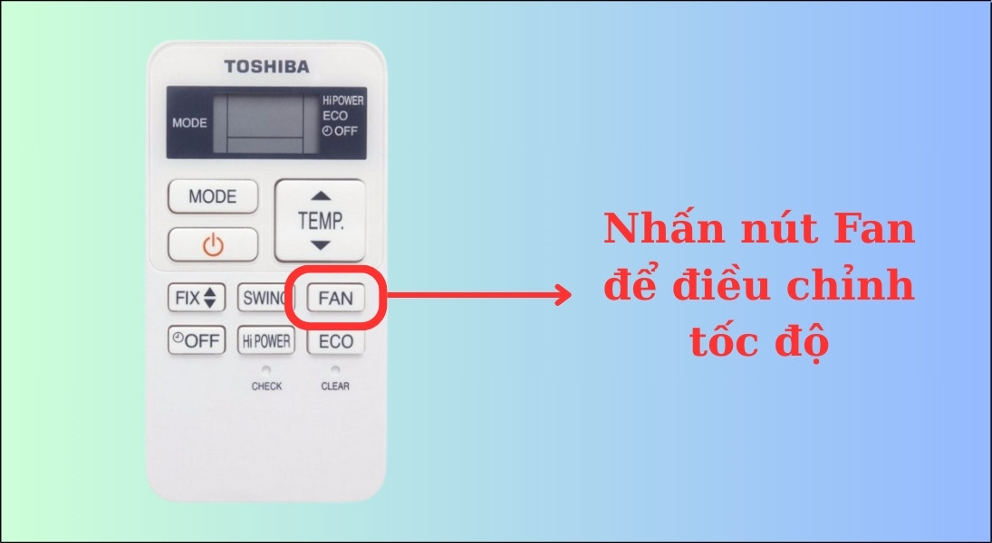 Nhấn nút FAN để điều chỉnh tốc độ quạt, giúp hơi lạnh lan tỏa đều khắp phòng