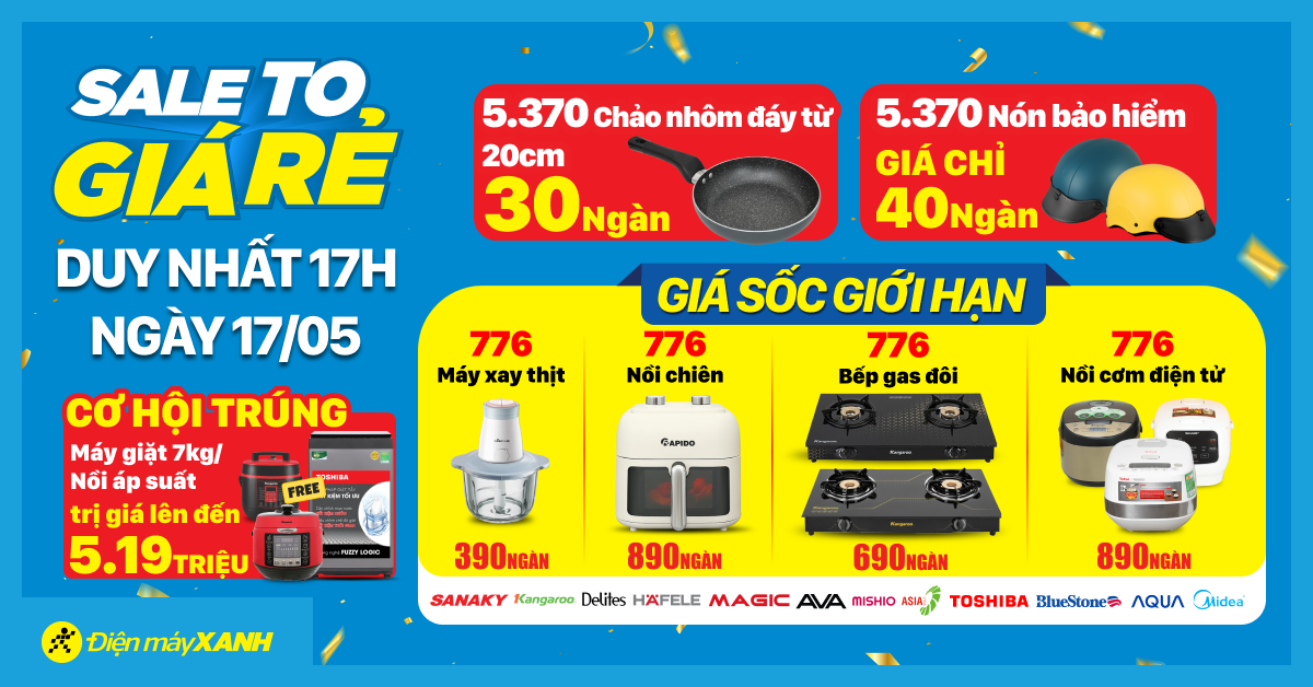 Sale To - Giá Rẻ! 17h Ngày 10/05 Cơ Hội Trúng Máy Giặt 7kg/ Nồi Áp Suất Trị Giá Lên Đến 5.19 Triệu