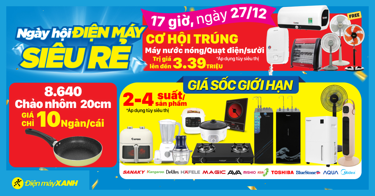 Ng&agrave;y hội ĐIỆN M&Aacute;Y - SI&Ecirc;U RẺ. Duy nhất 17h ng&agrave;y 27/12 Cơ hội tr&uacute;ng M&aacute;y nước n&oacute;ng/Quạt điện/sưởi trị gi&aacute; l&ecirc;n đến 3.39 triệu