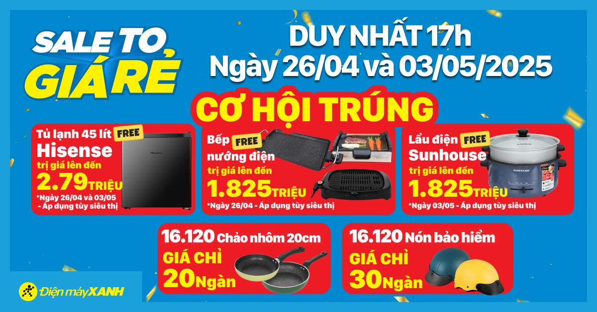 Sale To - Giá Rẻ! 17h Ngày 26/04 Và Ngày 03/05 - Cơ Hội Trúng Tủ Lạnh 45 Lít/ Bếp Nướng/ Lẩu Điện Trị Giá Lên Đến 2.79 Triệu