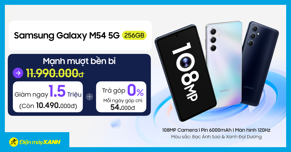 1 tuần b&aacute;n hơn 1.000 m&aacute;y: Galaxy M54 mang đến sức h&uacute;t cực lớn với ưu đ&atilde;i giảm 1.5 triệu, trả chậm 0% l&atilde;i suất