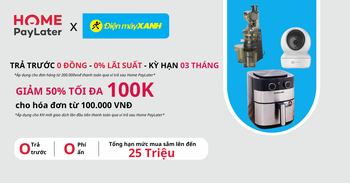 Trả Trước 0đ - 0% Lãi Suất - Kỳ Hạn 3 Tháng Qua Home Paylater Tại Website Điện Máy Xanh