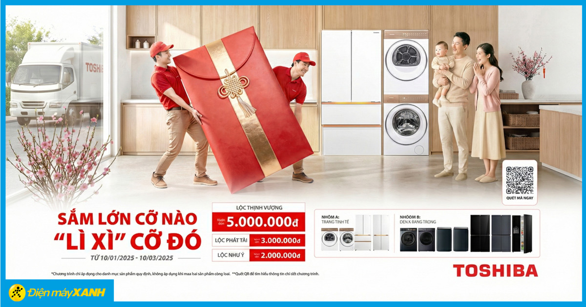 Khuyến m&atilde;i Toshiba: Sắm lớn cỡ n&agrave;o l&igrave; x&igrave; cỡ đ&oacute; - Nhận ngay l&igrave; x&igrave; đến 5 triệu đồng khi mua combo đồ gia dụng cao cấp đầu năm 2026