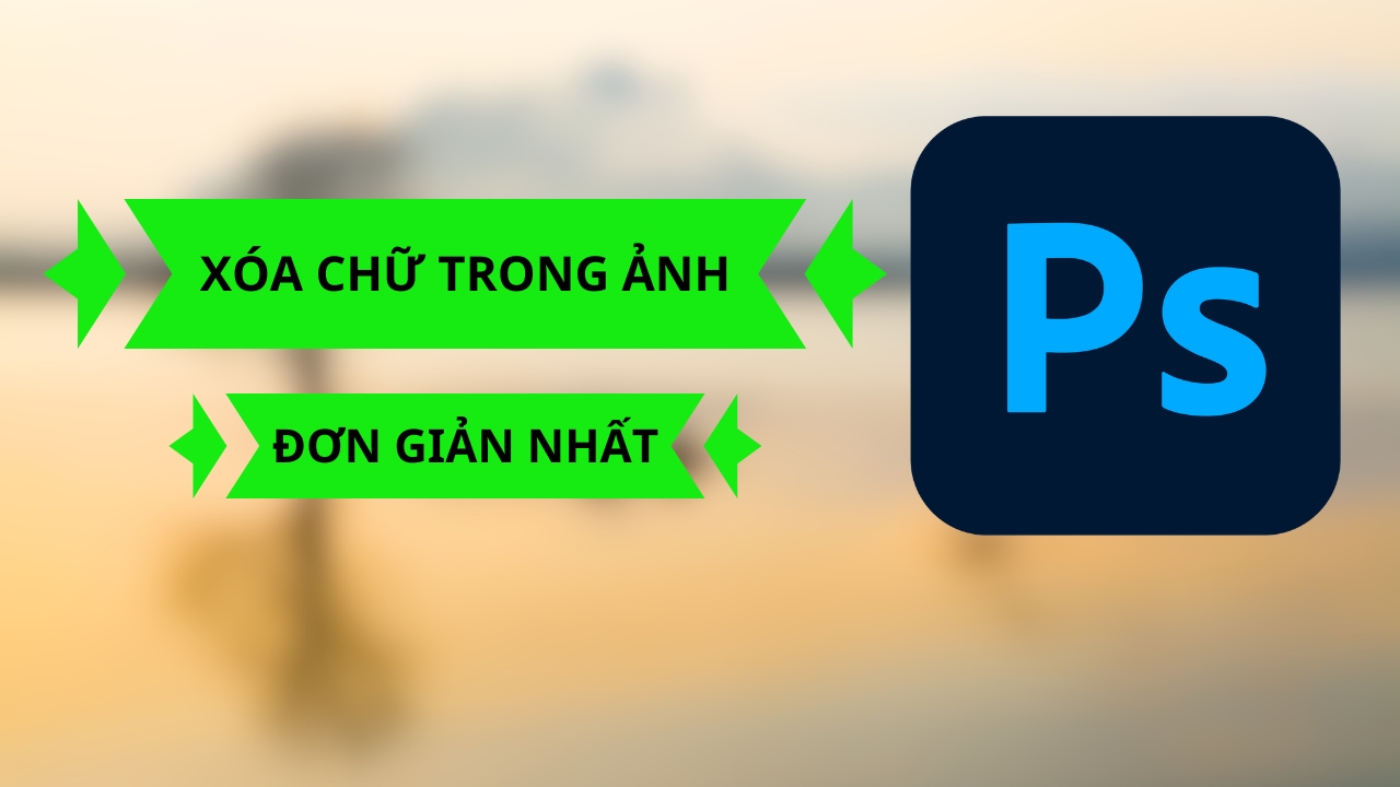 cách xóa chữ trên ảnh bằng Photoshop cách xóa chữ trên ảnh bằng Photoshop
