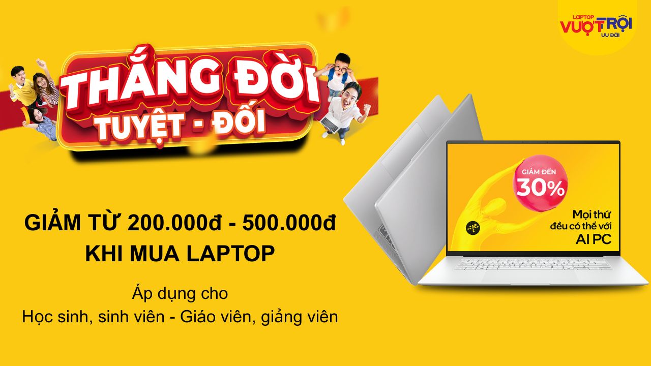 Giảm thêm từ 200.000đ - 500.000đ khi mua Laptop dành cho Học sinh, sinh viên - Giáo viên, giảng viên Giảm thêm từ 200.000đ - 500.000đ khi mua Laptop dành cho Học sinh, sinh viên - Giáo viên, giảng viên