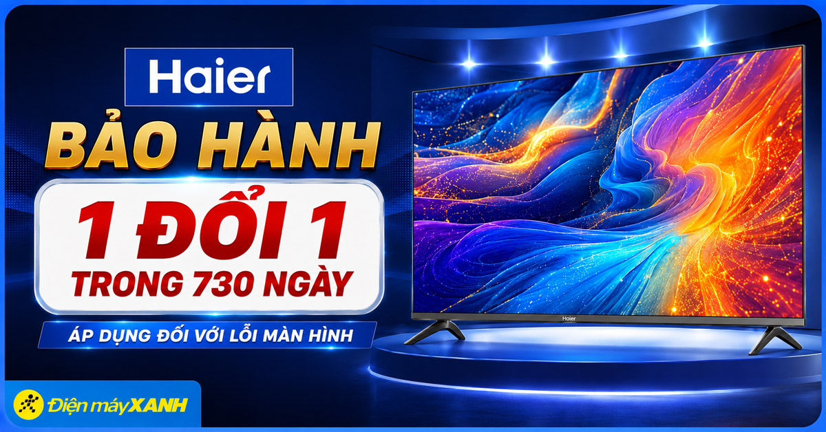 Tivi HAIER áp dụng chính sách đổi mới 1 - 1 trong vòng 2 năm đối với lỗi màn hình Tivi HAIER áp dụng chính sách đổi mới 1 - 1 trong vòng 2 năm đối với lỗi màn hình