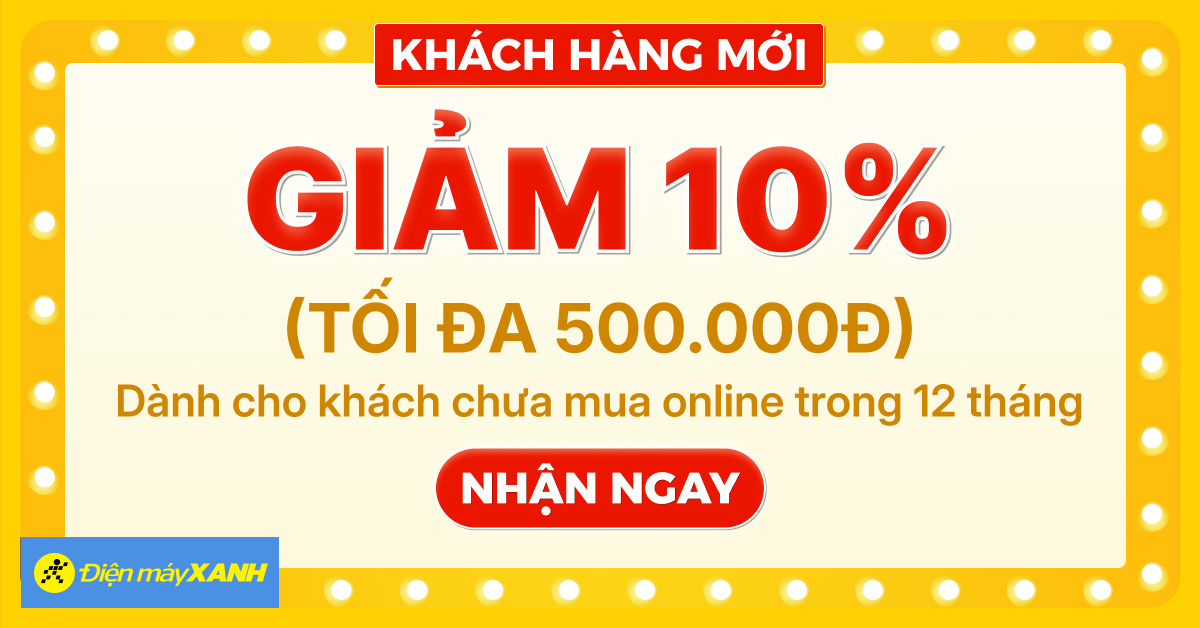 Săn ngay coupon giảm10% tối đa 500K, duy nhất chỉ 10.000 m&atilde; d&agrave;nh cho kh&aacute;ch h&agrave;ng mới