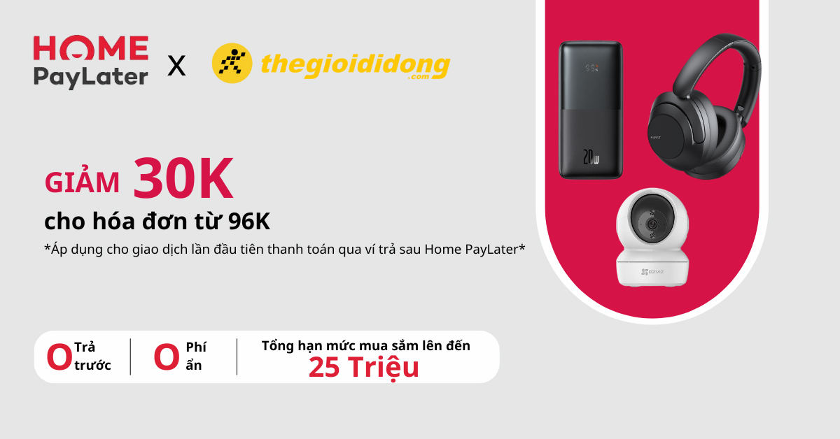 Giảm ngay 30K cho đơn hàng từ 96K khi thanh toán Home PayLater tại Thế Giới Di Động